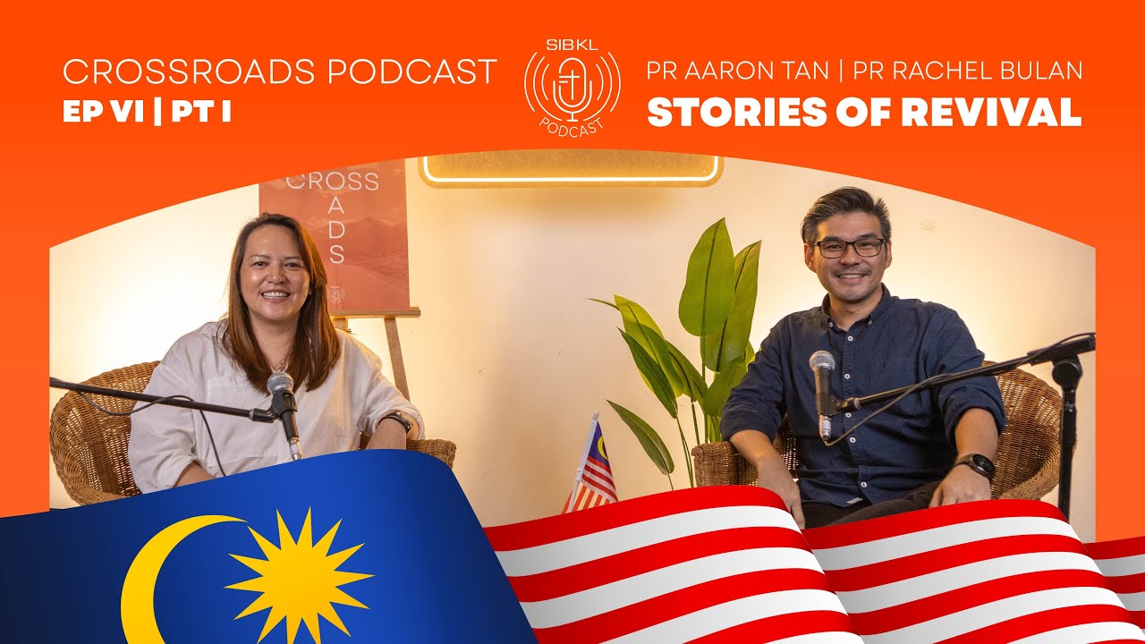 Crossroads Podcast - Ep VI | Part I: Stories of Revival [Sabah, Sarawak & Semenanjung]