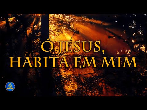 Hinário Adventista 203 - Ó JESUS, HABITA EM MIM
