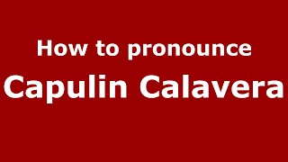 How to pronounce Capulin Calavera