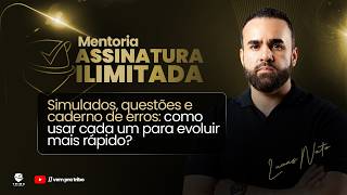 MENTORIA ASS. ILIMITADA: SIMULADOS, QUESTÕES E CADERNO DE ERROS: COMO USAR CADA UM? | Lucas Neto