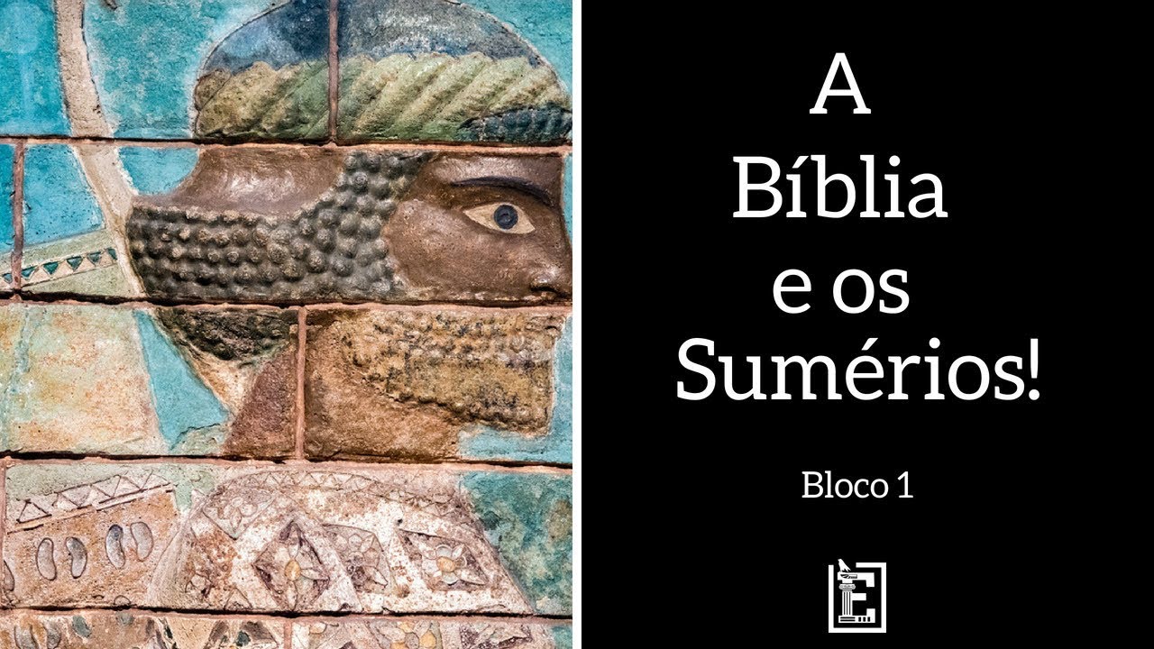 A Bíblia e os Sumérios - Rodrigo Silva - Bloco 1