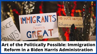 Art of the politically possible: Immigration reform in a Biden Harris administration video