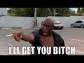 I'LL GET YOU BITCH