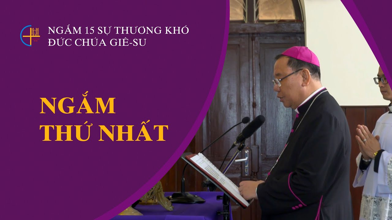 Ngắm thứ nhất || Ngắm 15 sự thương khó Đức Chúa Giê-su