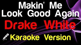🎤 Drake White - Makin&#39; Me Look Good Again (Karaoke) - King Of Karaoke