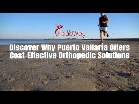 Discover Why Puerto Vallarta Offers Cost-Effective Orthopedic Solutions
