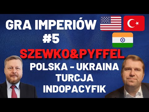 Gra Imperiów #5 - Szewko&Pyffel - Polska🇵🇱-Ukraina🇺🇦, Turcja🇹🇷 Indopacyfik.