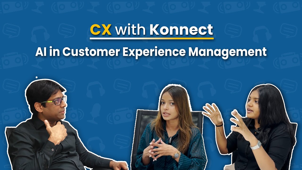 CX with Konnect - AI in Customer Experience Management