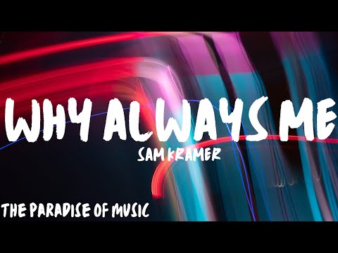 Sam Kramer - Why Always Me (Lyrics)