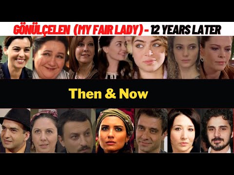 Gönülçelen (My Fair Lady) Cast Then & Now 😮 I Tuba Büyüküstün I Cansel Elçin I Turkish Series