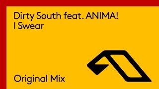 Dirty South feat. ANIMA! - I Swear