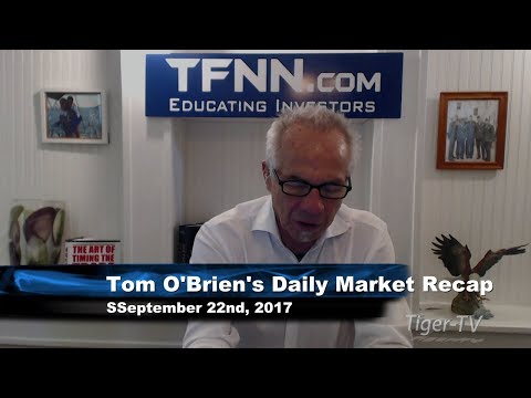September 22nd Daily Stock Market Recap by Tom O'Brien on TFNN   2017