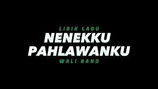 Download lagu Nenekku Pahlawanku - Wali Band(Lirik Lagu) mp3