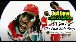 GET LOW by LIL Jon and the East Side Boyz Feat the Ying Yang Twins SUPER CLEAN EDIT