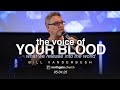 The Voice Of Your Blood What We Release Into The World Bill Vanderbush Northgate Church