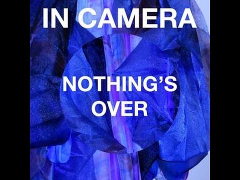 Nothing's Over -  In Camera