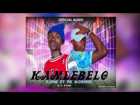 Kamlebelo by P one Ft Fb Moreno Official Audio