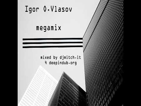 Igor O. Vlasov - Megamix [Deepindub.org]