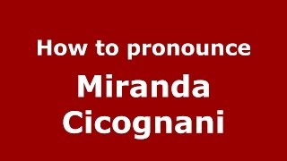 How to pronounce Miranda Cicognani