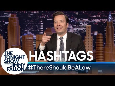 Hashtags: #ThereShouldBeALaw