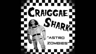 Craiggae Shark - "Astro Zombies"