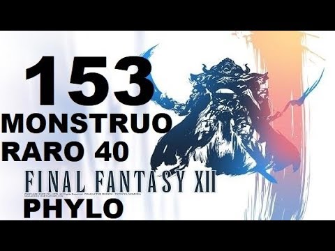 FINAL FANTASY XII parte 153 PHYLO/PYLLO (monstruo raro 40 de 80)
