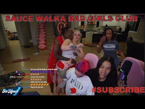 SAUCE WALKA BAD GIRLS CLUB TWITCH STREAM ! *MUST WATCH*