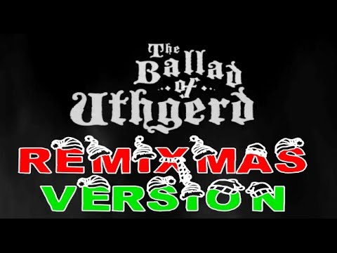 ♪ The Ballad of Uthgerd (feat. Sips) [Remixmas Version]