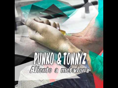 Tonnyz y Punko - Ayudame ( Aliento a metadona )