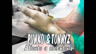 Tonnyz y Punko - Ayudame ( Aliento a metadona )