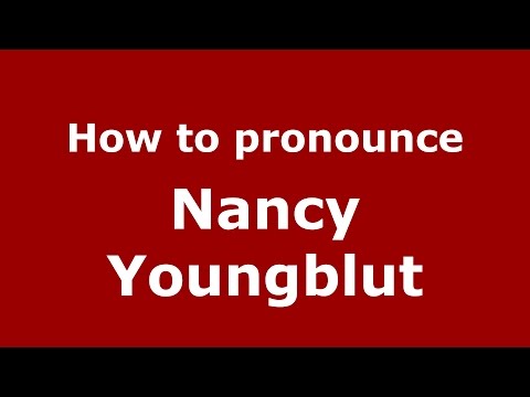 How to pronounce Nancy Youngblut (American English/US)  - PronounceNames.com