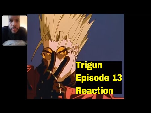 Trigun Episode 13 - Vash the Stampede Reaction