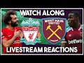 Liverpool v West Ham LIVE Watch Along!!