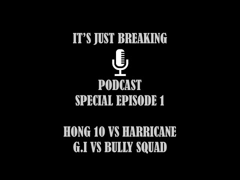 It's Just Breaking Special 1: Hong 10 vs Harricane, Bully Squad vs Ground Illusionz)