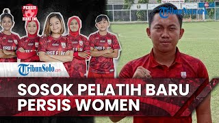 Persis Hari Ini: Alief Syafrizal Terpilih sebagai Pelatih Persis Women, Pengalaman Jadi Alasan