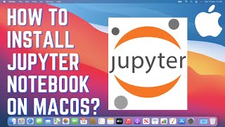 How to Install Jupyter Notebook on MacOS
