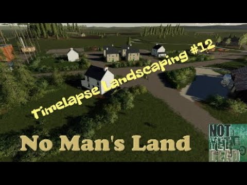 No Man's Land Timelapse Landscaping #12 - Farming Simulator 19