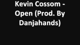 Kevin Cossom - Open Prod. By Danjahandz