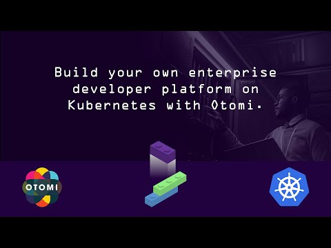 Build your own developer platform on Kubernetes with Otomi