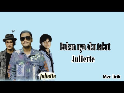 Bukannya aku takut - Juliette (lirik)