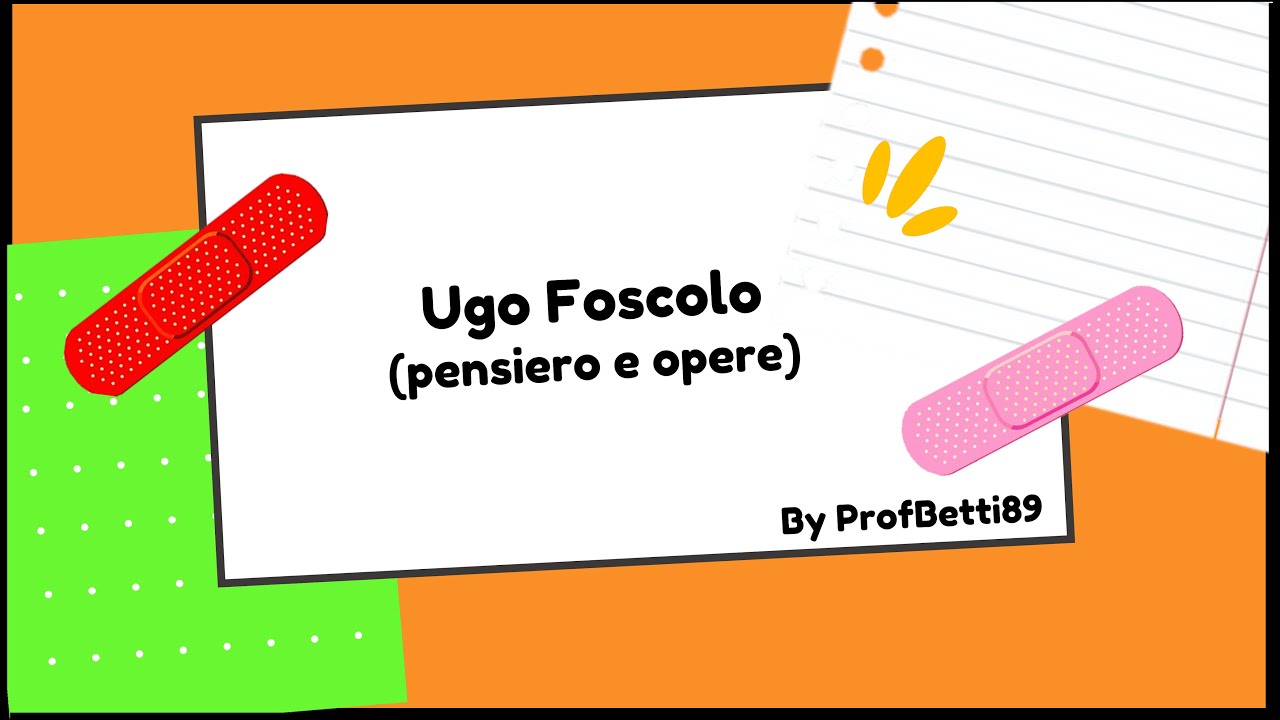 Ugo Foscolo (pensiero e opere) - Prof Betti