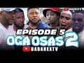 OGA OSAS 2 (Episode 5) / Nosa Rex ft. Ayo Makun, Ninolowo Omobolanle, Fathia Williams, Mimi orjiekwe