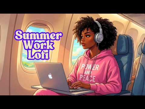 ☀️ Summer Work LoFi | Chill Beats for Focus, Flow & Easy Productivity