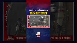 Pendik'te Askeri Araç Ve Polis Aracının Karıştığı Zincirleme Kaza: 2'si Polis 3 