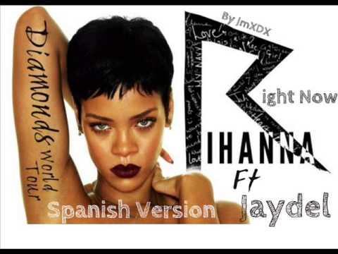 Rihanna--Right Now. Ft Jaydel Espanol Version (By JmXDX)