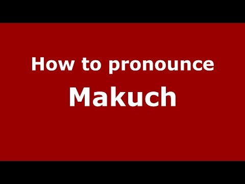 How to pronounce Makuch