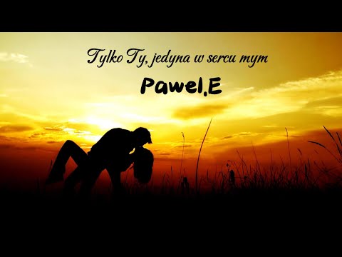Tylko Ty Jedyna - Pawel.E - (Official Music Video)