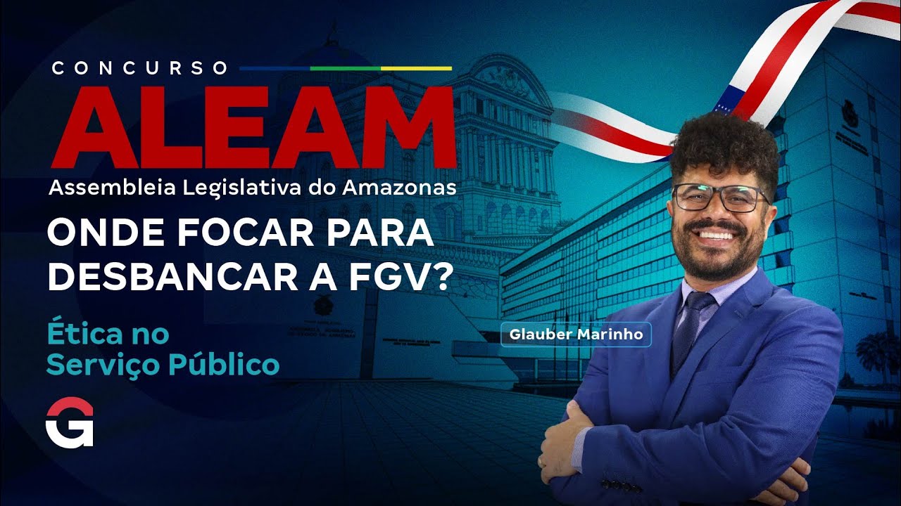 Concurso ALEAM | Onde Focar em Ética no Serviço Público para Desbancar a FGV?