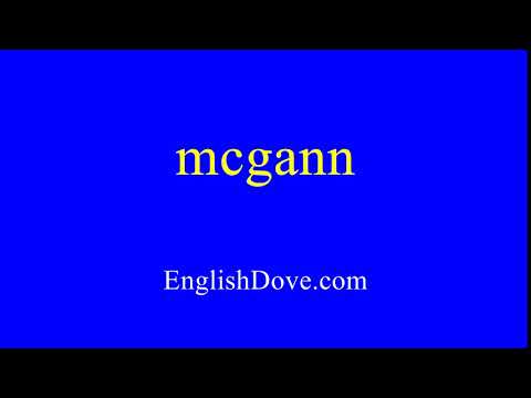 How to pronounce mcgann in American English.