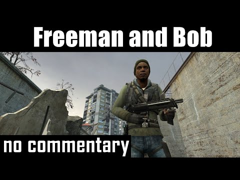 Freeman and Bob : Half-Life 2 mod, No Commentary